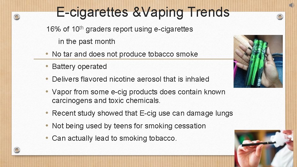 E-cigarettes &Vaping Trends 16% of 10 th graders report using e-cigarettes in the past