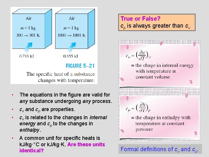 True or False? cp is always greater than cv • The equations in the