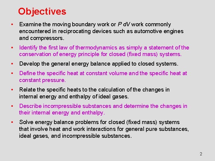 Objectives • Examine the moving boundary work or P d. V work commonly encountered