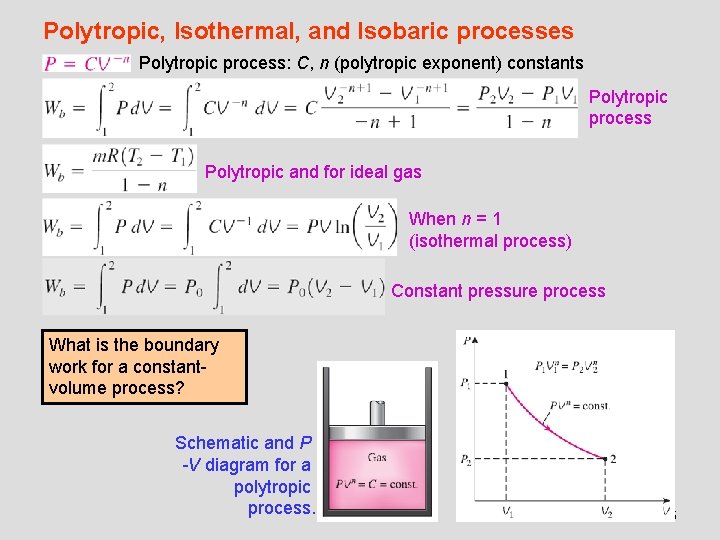 Polytropic, Isothermal, and Isobaric processes Polytropic process: C, n (polytropic exponent) constants Polytropic process