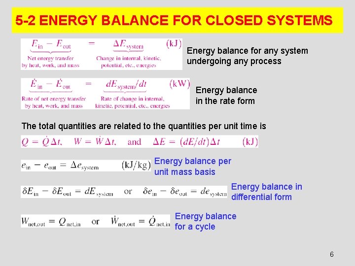 5 -2 ENERGY BALANCE FOR CLOSED SYSTEMS Energy balance for any system undergoing any