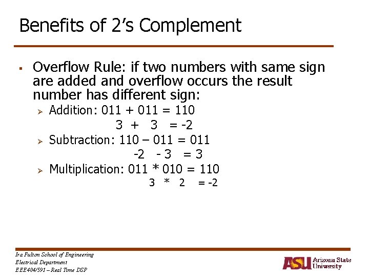 Benefits of 2’s Complement § Overflow Rule: if two numbers with same sign are