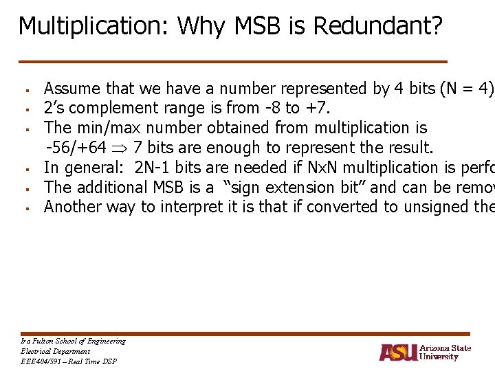 Multiplication: Why MSB is Redundant? § § § Assume that we have a number