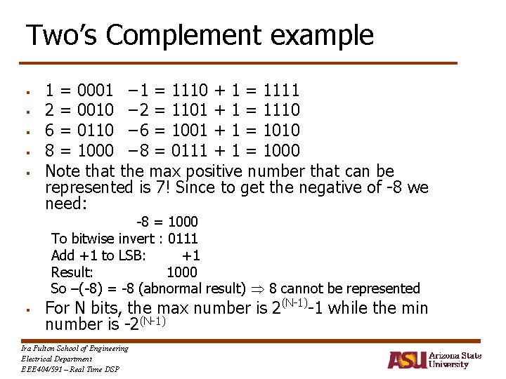 Two’s Complement example § § § 1 = 0001 − 1 = 1110 +
