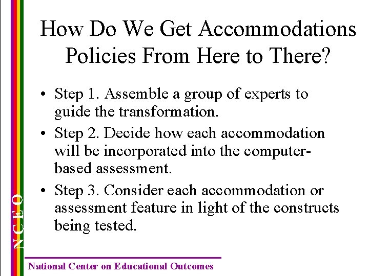 NCEO How Do We Get Accommodations Policies From Here to There? • Step 1.