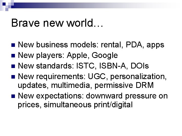 Brave new world… New business models: rental, PDA, apps n New players: Apple, Google