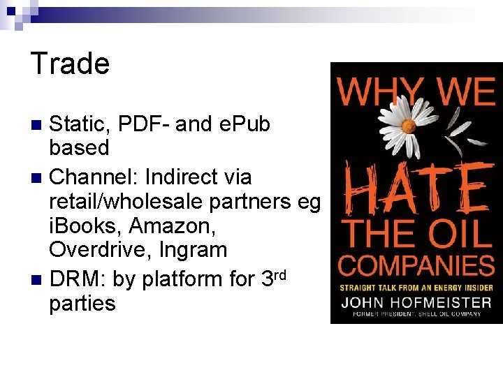 Trade Static, PDF- and e. Pub based n Channel: Indirect via retail/wholesale partners eg