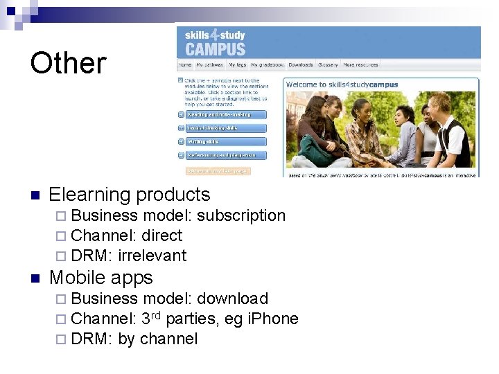 Other n Elearning products ¨ Business model: ¨ Channel: direct ¨ DRM: irrelevant n