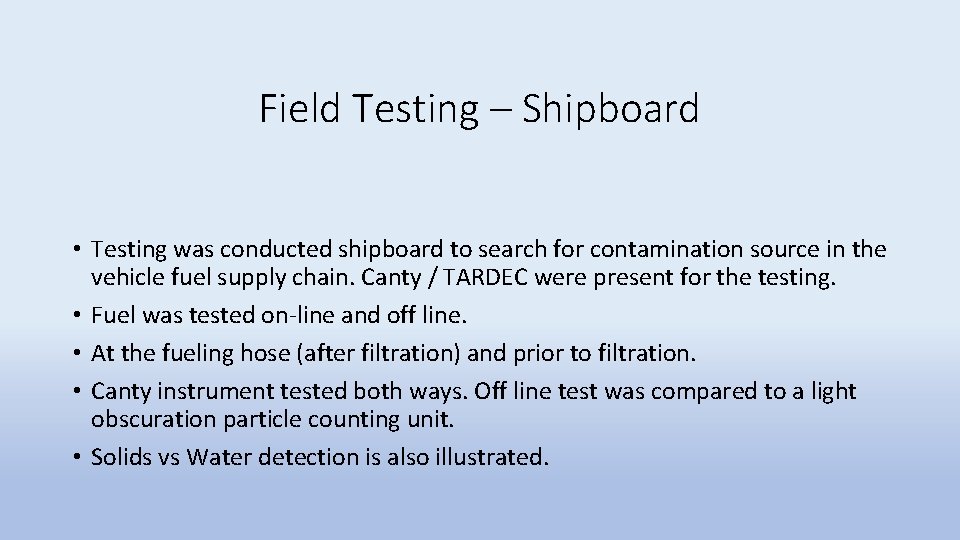 Field Testing – Shipboard • Testing was conducted shipboard to search for contamination source