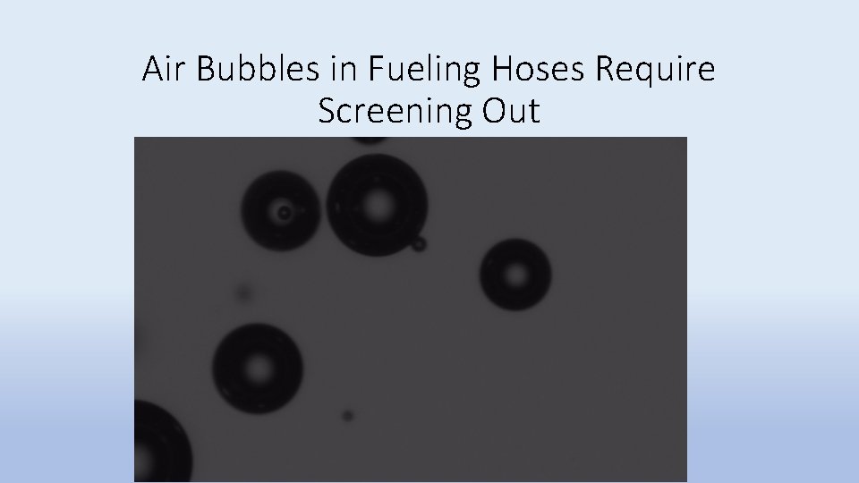 Air Bubbles in Fueling Hoses Require Screening Out 