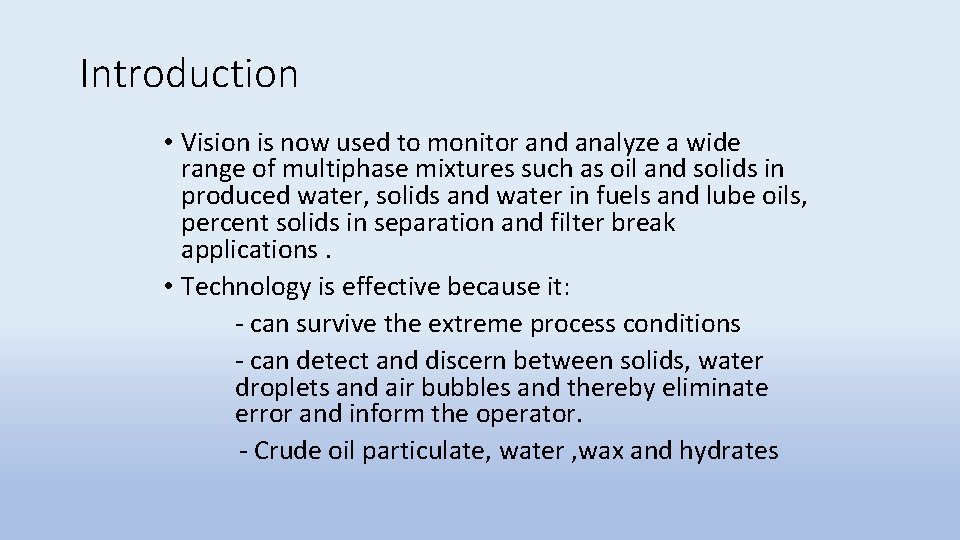 Introduction • Vision is now used to monitor and analyze a wide range of