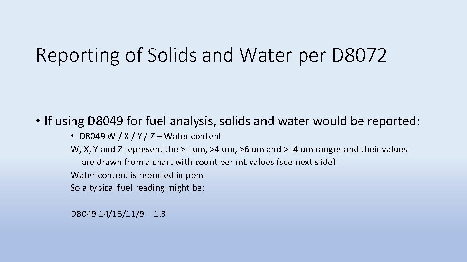Reporting of Solids and Water per D 8072 • If using D 8049 for