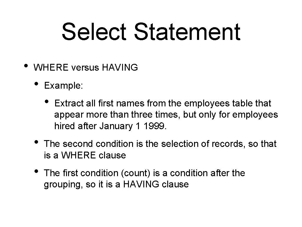 Select Statement • WHERE versus HAVING • Example: • Extract all first names from