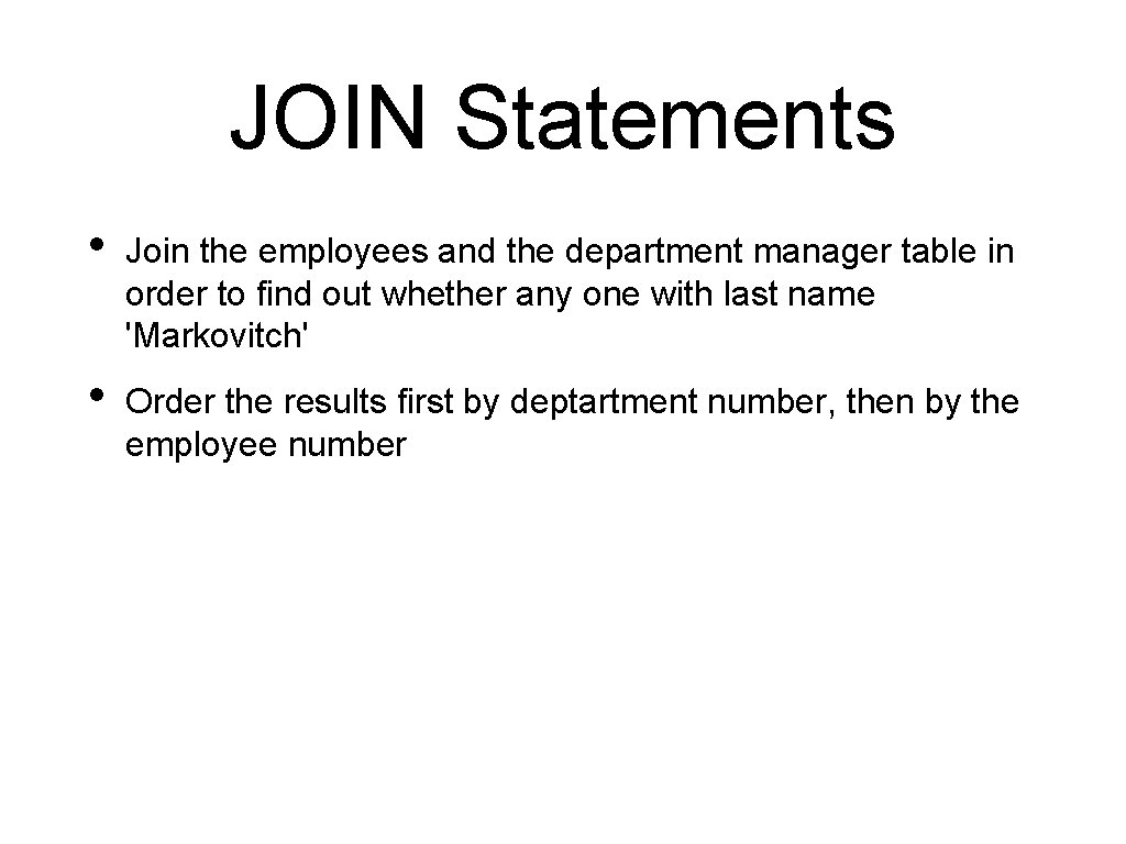 JOIN Statements • Join the employees and the department manager table in order to