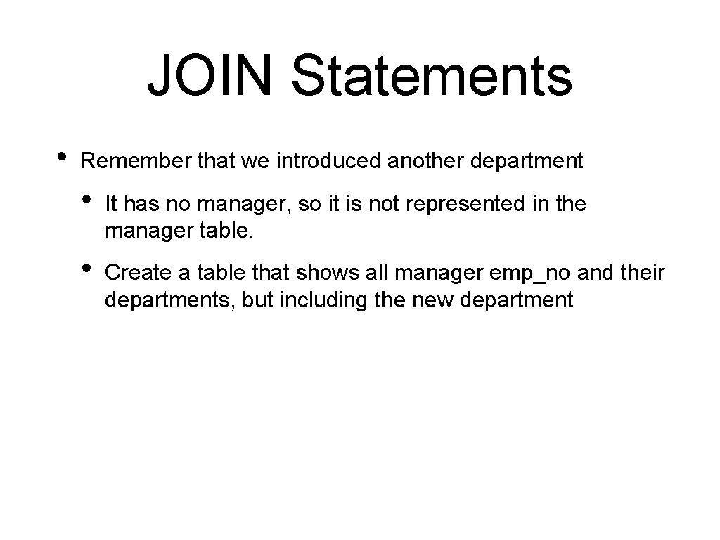 JOIN Statements • Remember that we introduced another department • It has no manager,