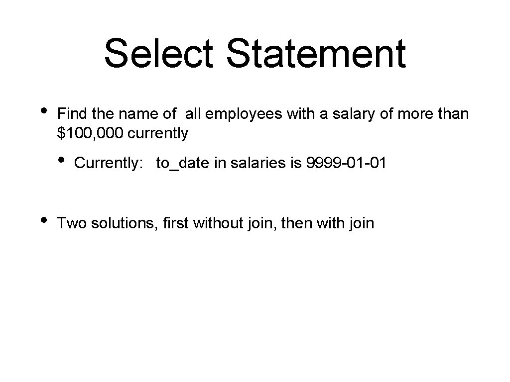 Select Statement • Find the name of all employees with a salary of more