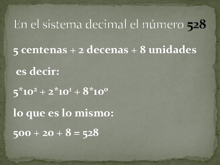 En el sistema decimal el número 528 5 centenas + 2 decenas + 8