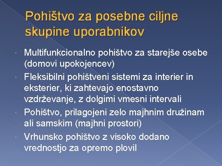 Pohištvo za posebne ciljne skupine uporabnikov Multifunkcionalno pohištvo za starejše osebe (domovi upokojencev) Fleksibilni