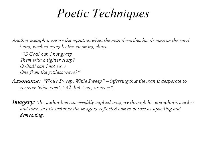 Poetic Techniques Another metaphor enters the equation when the man describes his dreams as