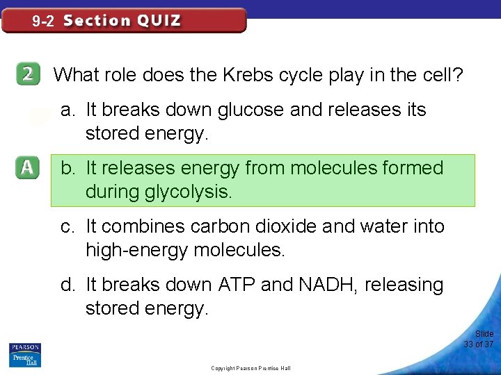 9 -2 What role does the Krebs cycle play in the cell? a. It