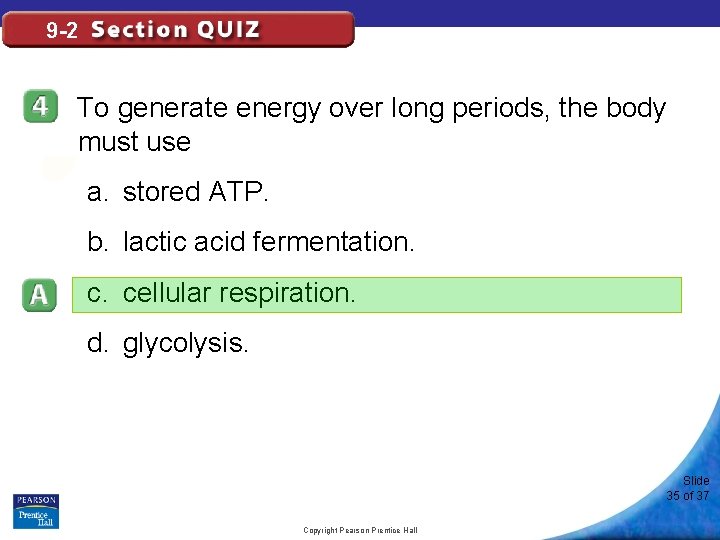 9 -2 To generate energy over long periods, the body must use a. stored