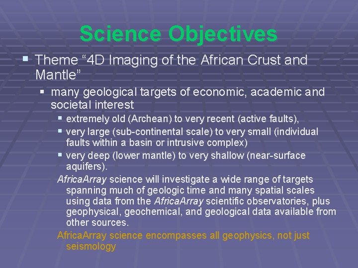 Science Objectives § Theme “ 4 D Imaging of the African Crust and Mantle”