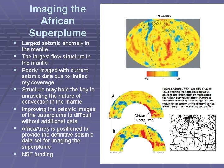 Imaging the African Superplume § Largest seismic anomaly in § § § the mantle