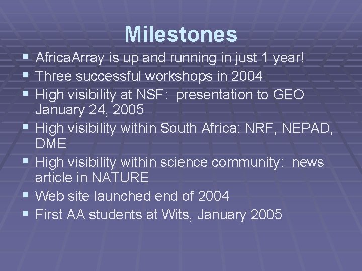 Milestones § Africa. Array is up and running in just 1 year! § Three