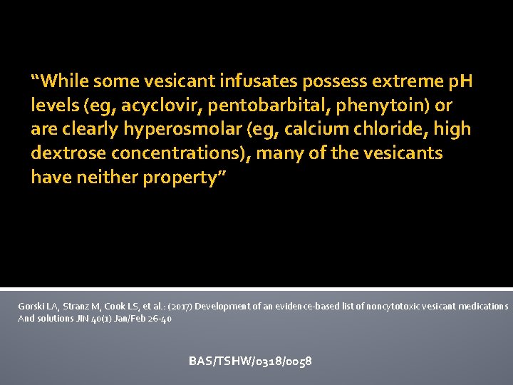 “While some vesicant infusates possess extreme p. H levels (eg, acyclovir, pentobarbital, phenytoin) or