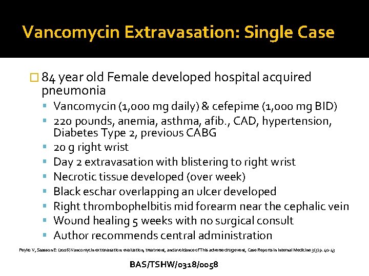 Vancomycin Extravasation: Single Case � 84 year old Female developed hospital acquired pneumonia Vancomycin