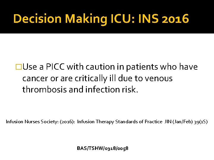 Decision Making ICU: INS 2016 �Use a PICC with caution in patients who have