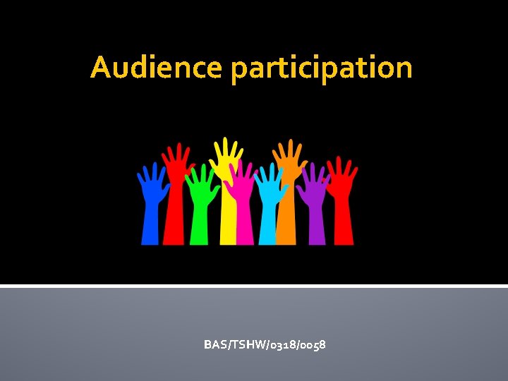 Audience participation BAS/TSHW/0318/0058 