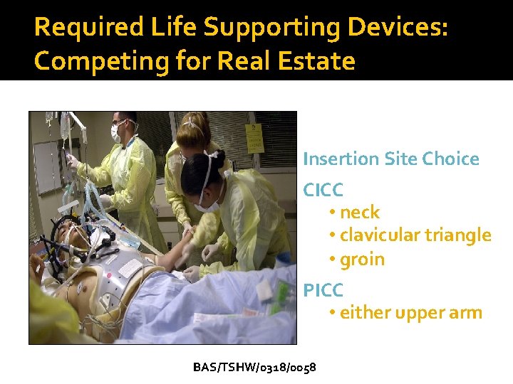 Required Life Supporting Devices: Competing for Real Estate Insertion Site Choice CICC • neck