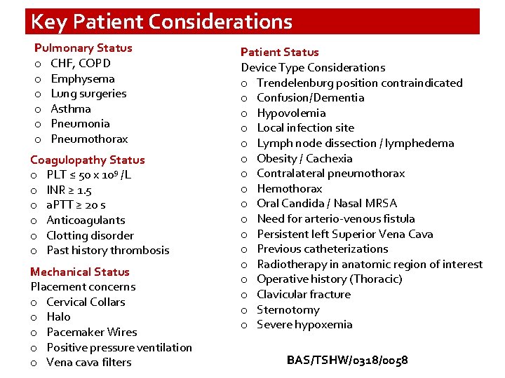 Key Patient Considerations Pulmonary Status o CHF, COPD o Emphysema o Lung surgeries o