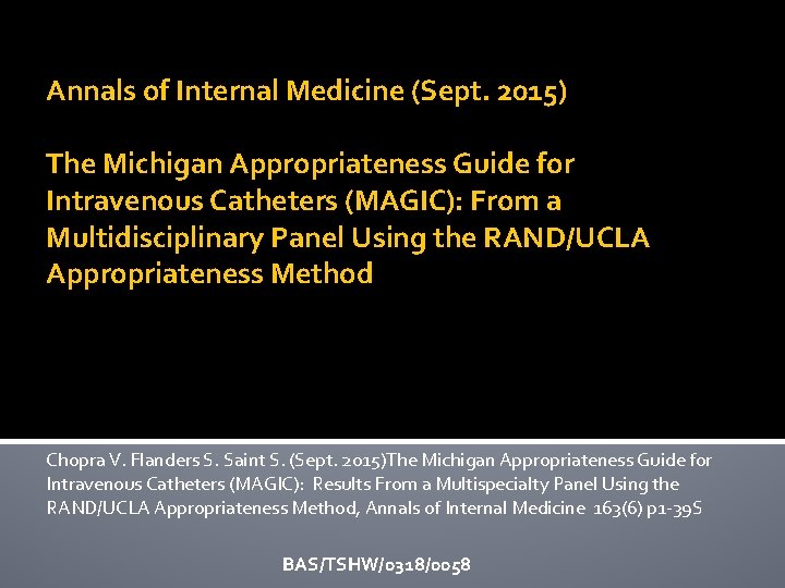 Annals of Internal Medicine (Sept. 2015) The Michigan Appropriateness Guide for Intravenous Catheters (MAGIC):