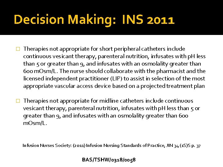 Decision Making: INS 2011 � Therapies not appropriate for short peripheral catheters include continuous