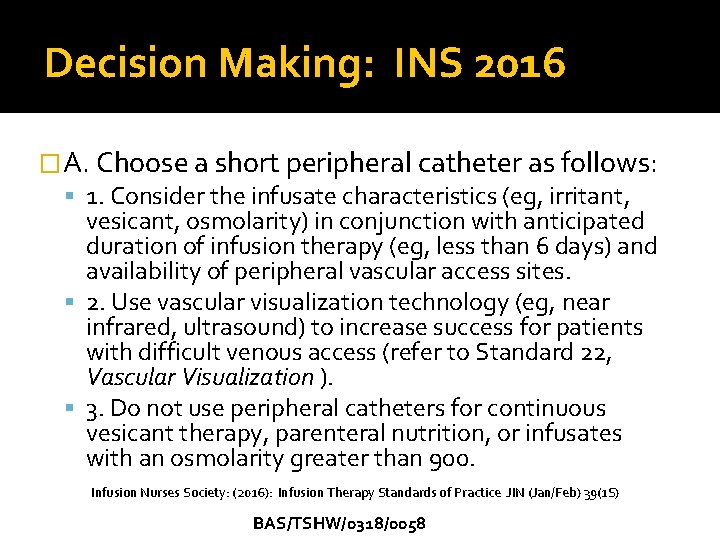 Decision Making: INS 2016 �A. Choose a short peripheral catheter as follows: 1. Consider