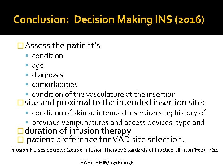 Conclusion: Decision Making INS (2016) �Assess the patient’s condition age diagnosis comorbidities condition of