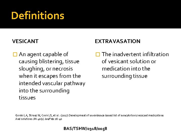 Definitions VESICANT EXTRAVASATION � An agent capable of � The inadvertent infiltration causing blistering,