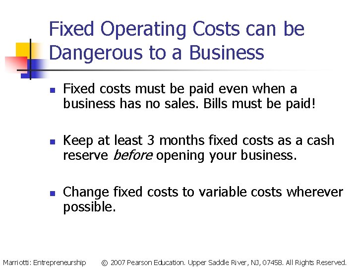 Fixed Operating Costs can be Dangerous to a Business n n n Fixed costs