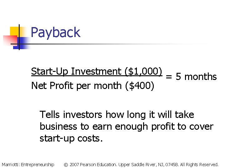 Payback Start-Up Investment ($1, 000) = 5 months Net Profit per month ($400) Tells