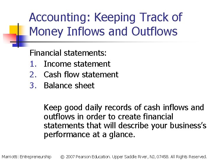 Accounting: Keeping Track of Money Inflows and Outflows Financial statements: 1. Income statement 2.