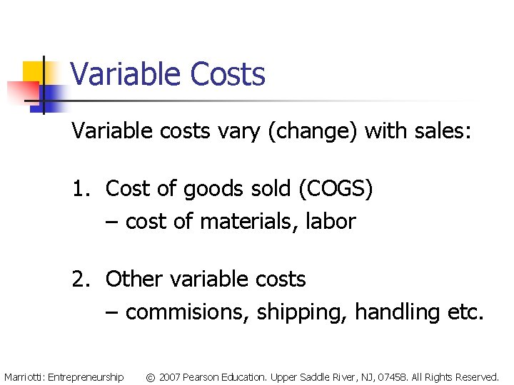 Variable Costs Variable costs vary (change) with sales: 1. Cost of goods sold (COGS)