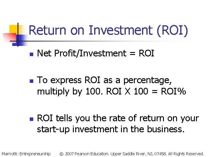 Return on Investment (ROI) n n n Net Profit/Investment = ROI To express ROI