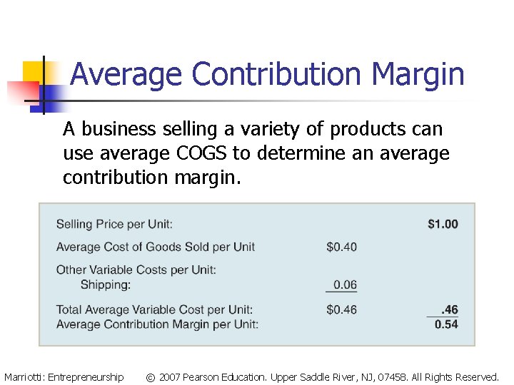 Average Contribution Margin A business selling a variety of products can use average COGS