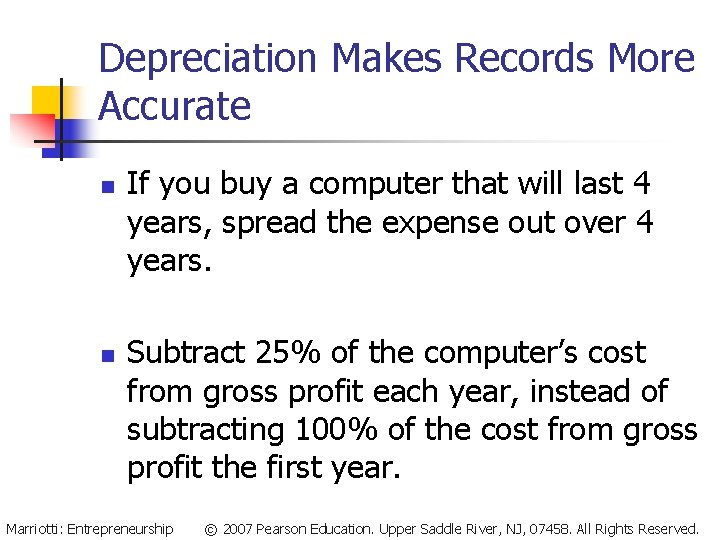 Depreciation Makes Records More Accurate n n If you buy a computer that will