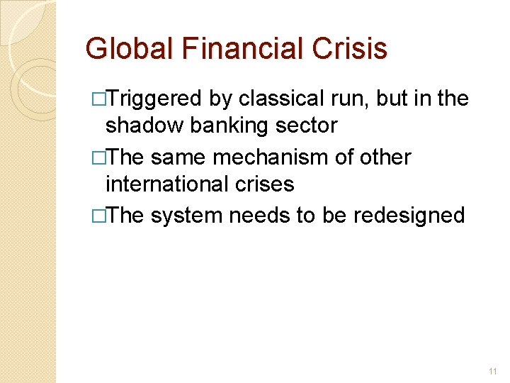 Global Financial Crisis �Triggered by classical run, but in the shadow banking sector �The