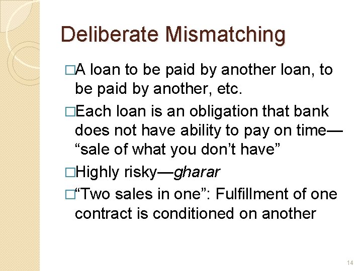Deliberate Mismatching �A loan to be paid by another loan, to be paid by