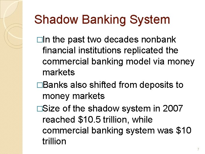 Shadow Banking System �In the past two decades nonbank financial institutions replicated the commercial