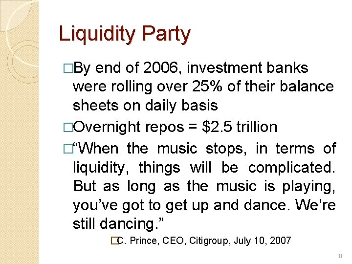 Liquidity Party �By end of 2006, investment banks were rolling over 25% of their